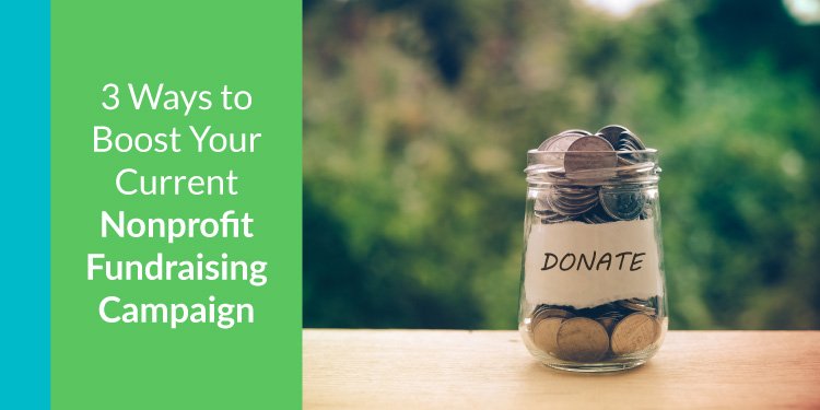 3 Ways to Boost Your Current Fundraising Campaign