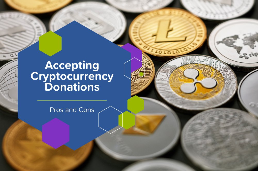 Accepting Cryptocurrency Donations: Pros and Cons to Examine
