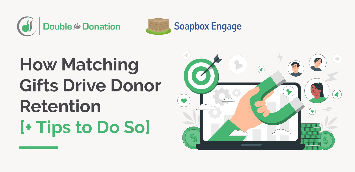 How Matching Gifts Drive Donor Retention [+ Tips to Do So], Soapbox Engage