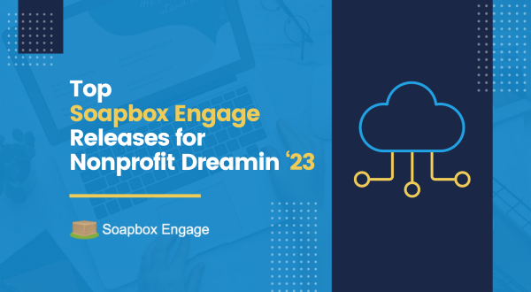 Top Soapbox Engage Releases for Nonprofit Dreamin 2023
