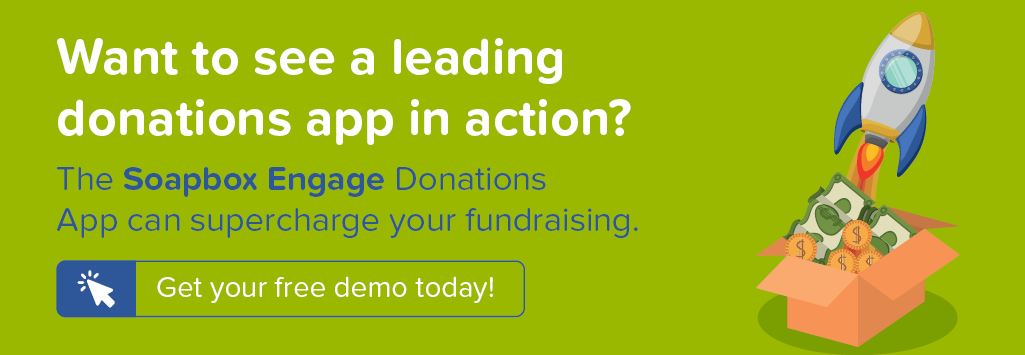 Demo the Soapbox Engage Donations App to see how it can supercharge your online fundraising. Demo the Soapbox Engage Donations App to see how it can supercharge your online fundraising.
