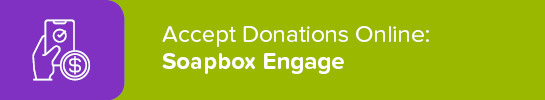 Soapbox Engage is a top option for accepting donations online.