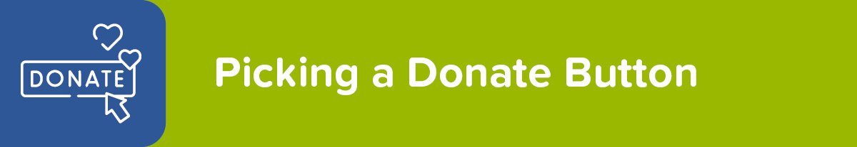 Look for these characteristics when picking a donate button for your organization.