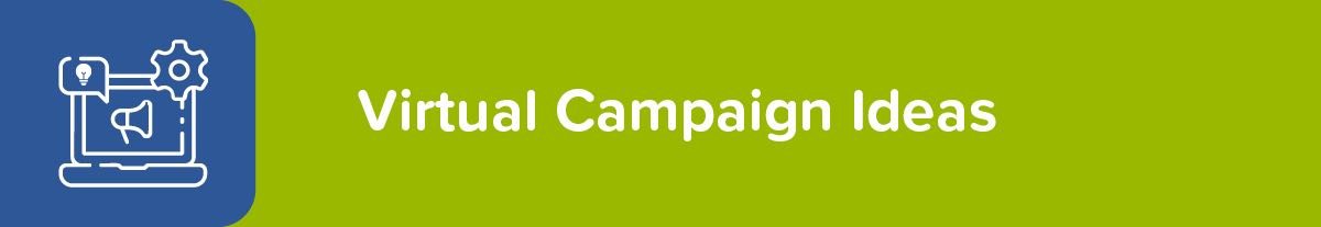 Virtual fundraising ideas for campaigns can help you raise more over support over a longer timeframe.
