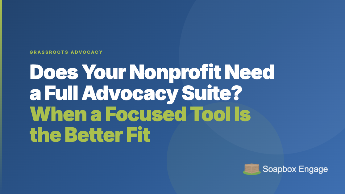 Title card reading 'Does Your Nonprofit Need a Full Advocacy Suite?' with the subtitle 'How to decide between an all-in-one suite and a focused tool'