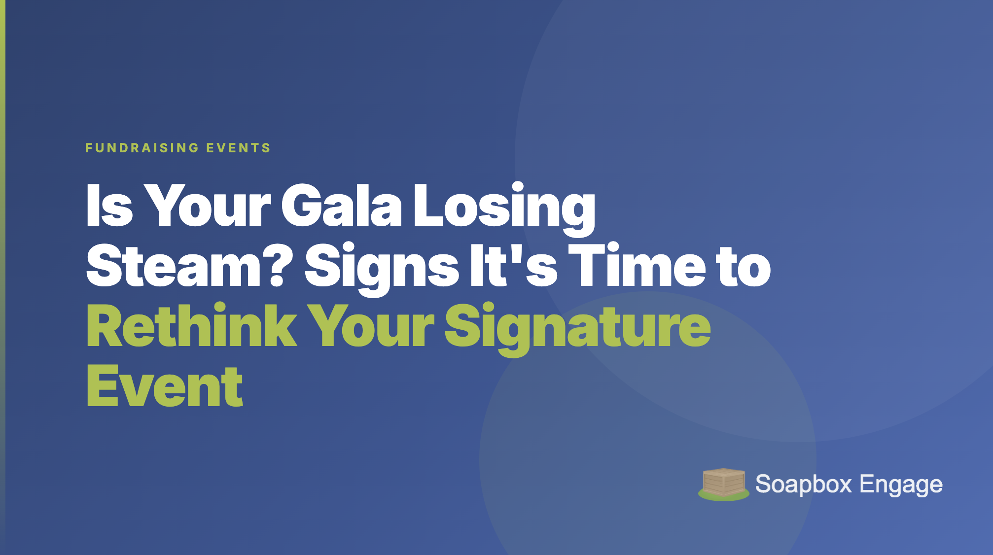 Title card reading 'Is Your Gala Losing Steam? Signs It's Time to Rethink Your Signature Event' with the subtitle 'How to tell if your gala needs a refresh or a replacement.'