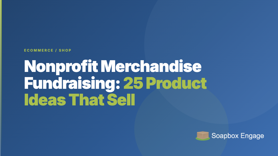 Title card reading 'Nonprofit Merchandise Fundraising: 25 Product Ideas That Sell' with the subtitle 'What to sell, how to price it, and where to start'