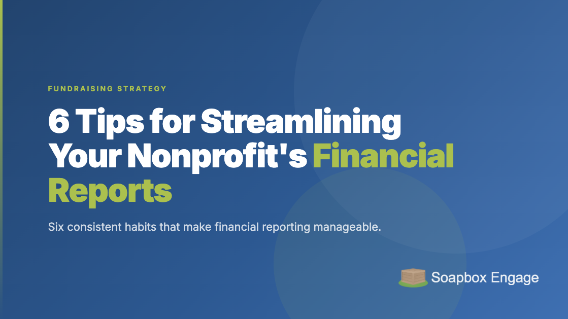 Title card reading '6 Tips for Streamlining Your Nonprofit's Financial Reports' with the subtitle 'Six consistent habits that make financial reporting manageable'